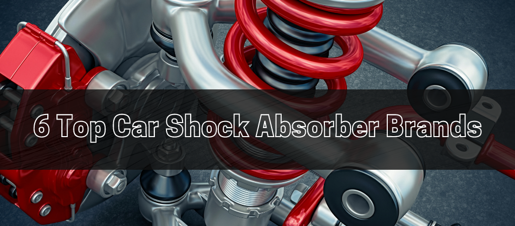 6 Top Car Shock Absorber Brands